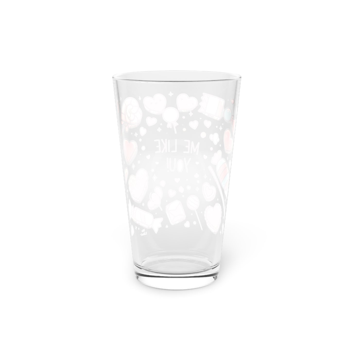 Me Like You! - Pint Glass, 16oz - (Like You #2)