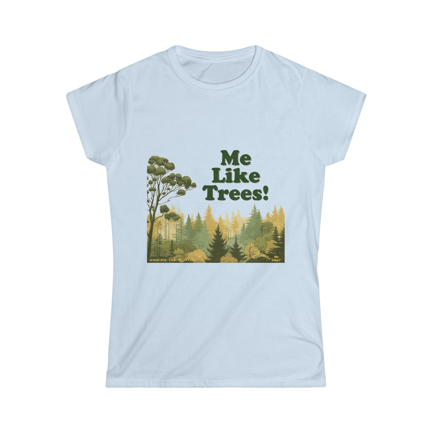 Women's Softstyle Tee - Me Like Trees! (#1)