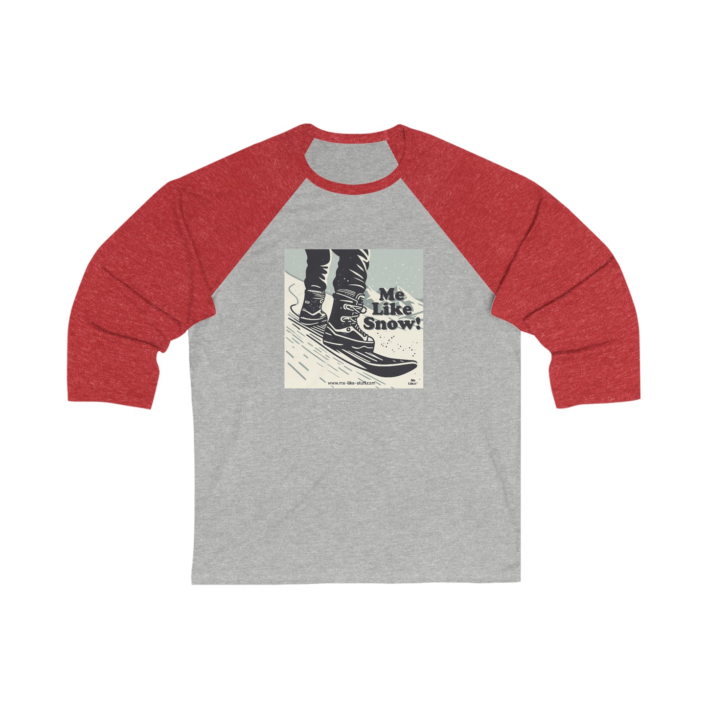 Unisex 3\4 Sleeve Baseball Tee - Me Like Snow! (Snowboard #1)