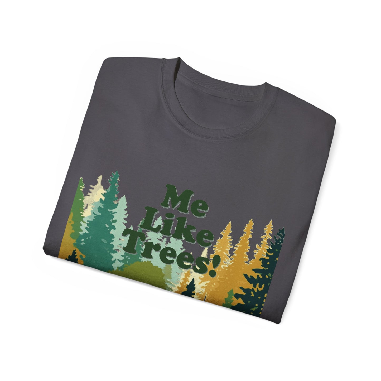 Unisex Ultra Cotton Tee - Me Like Trees! (#3)