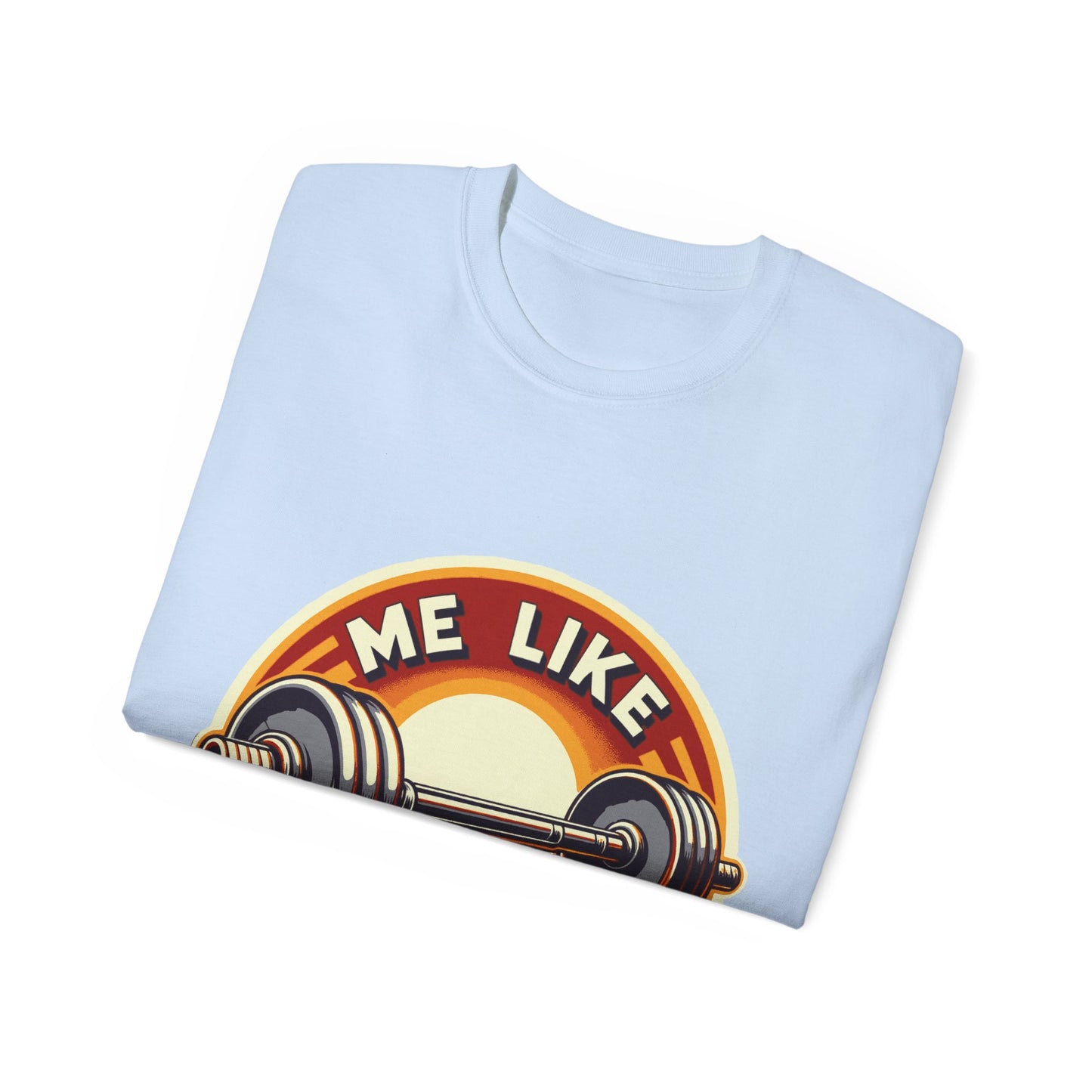 Me Like Iron! - Unisex Ultra Cotton Tee - (Weightlifting #2)