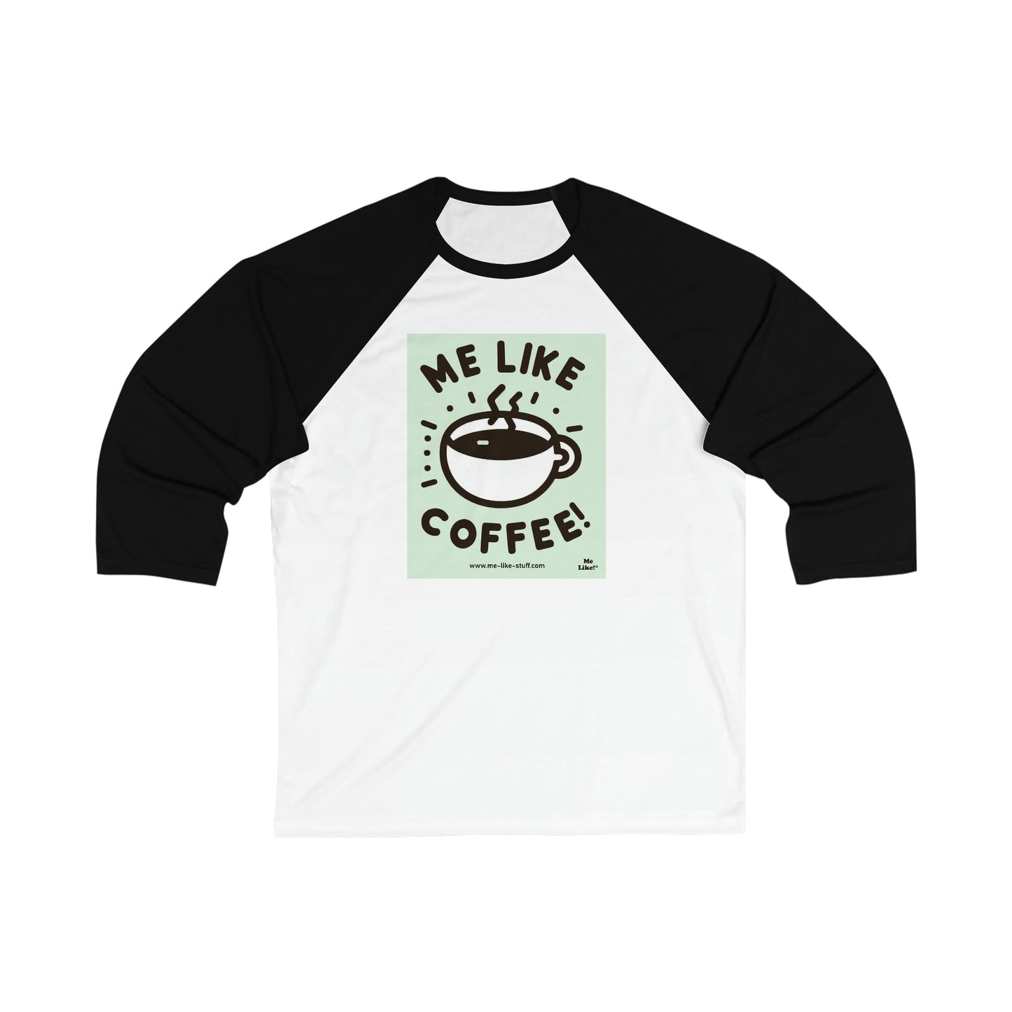 Unisex 3\4 Sleeve Baseball Tee - Me Like Coffee! (#2)