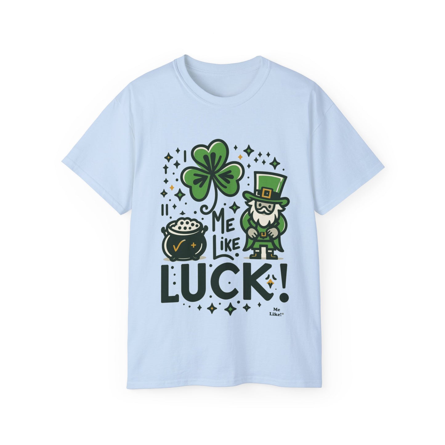 Me Like Luck! - Unisex Ultra Cotton Tee - (St. Patrick's Day #4)