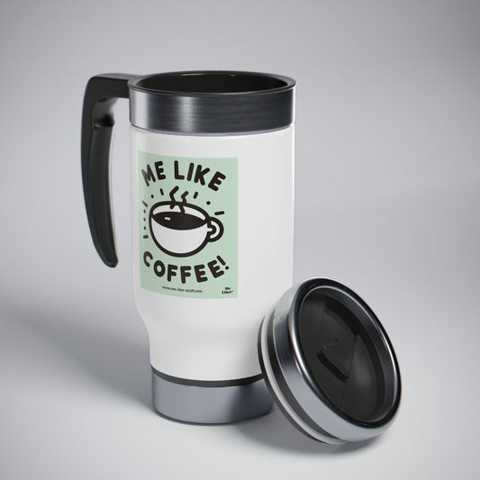 Stainless Steel Travel Mug - Me Like Coffee! (#2)