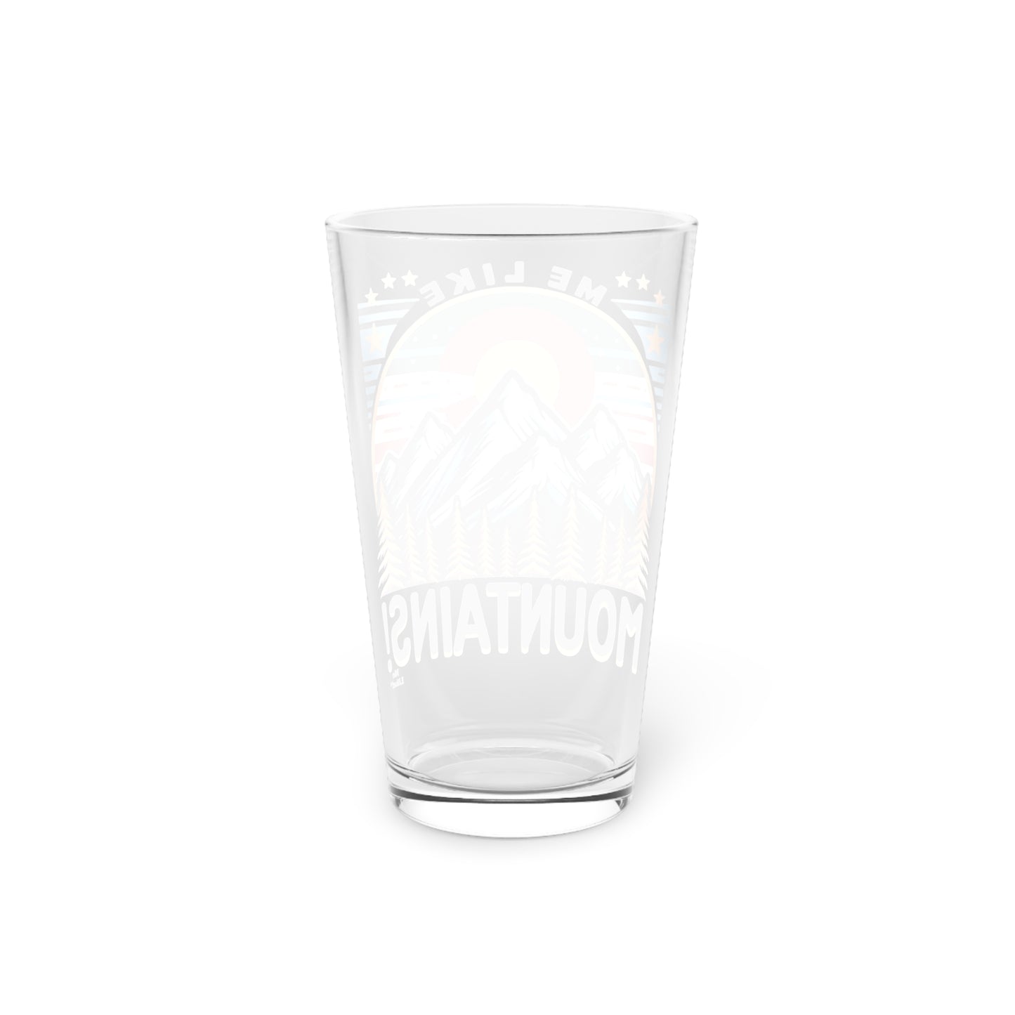 Me Like Mountains! - Pint Glass, 16oz - (Mountains #5)