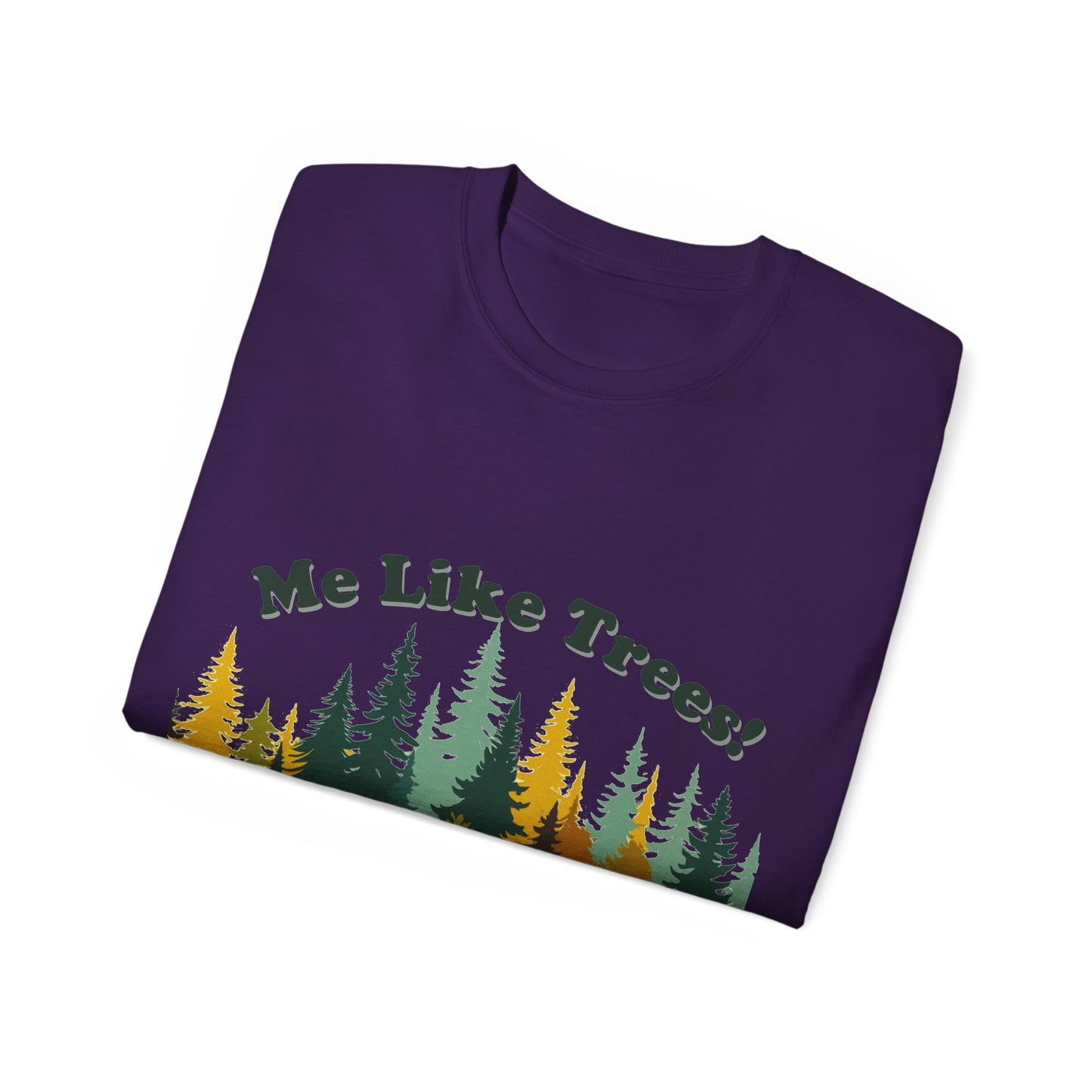 Unisex Ultra Cotton Tee - Me Like Trees! (#2)