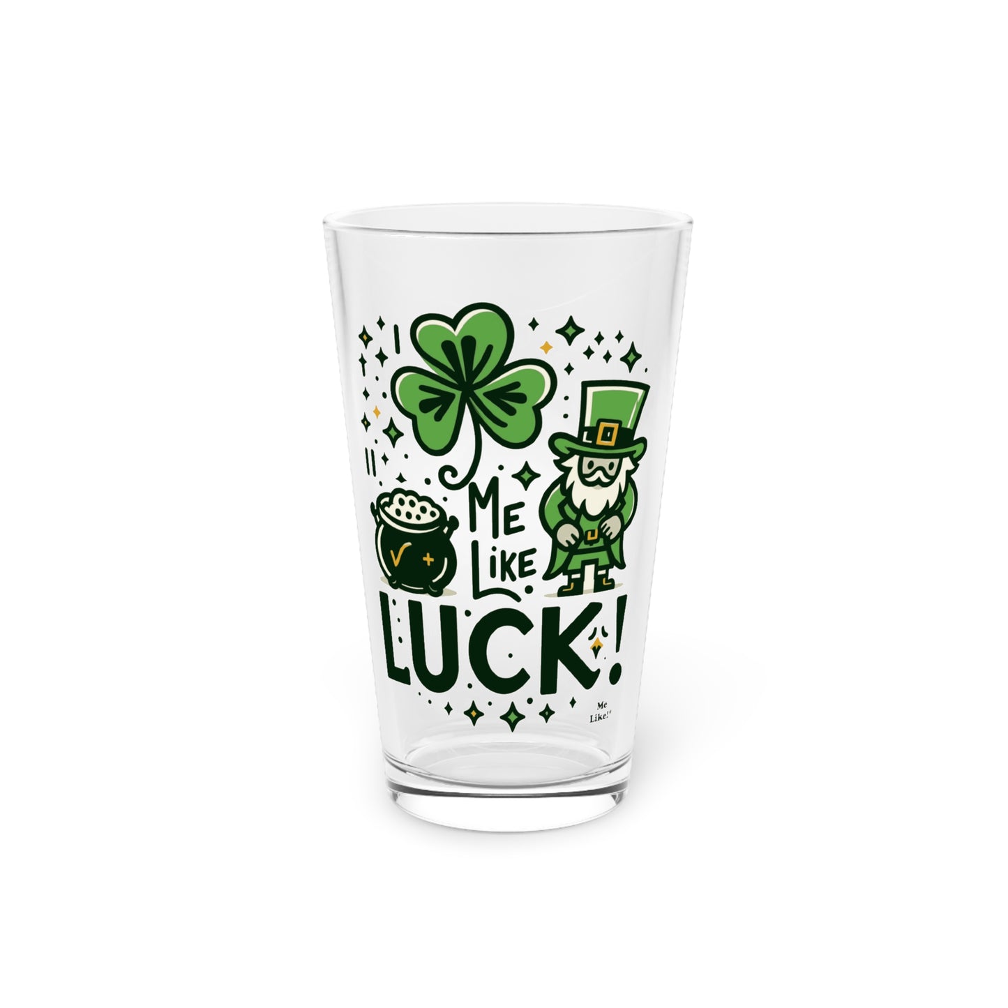 Me Like Luck! - Pint Glass, 16oz - (St. Patrick's Day #4)