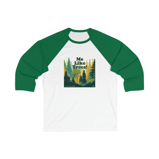 Unisex 3\4 Sleeve Baseball Tee - Me Like Trees! (#3)