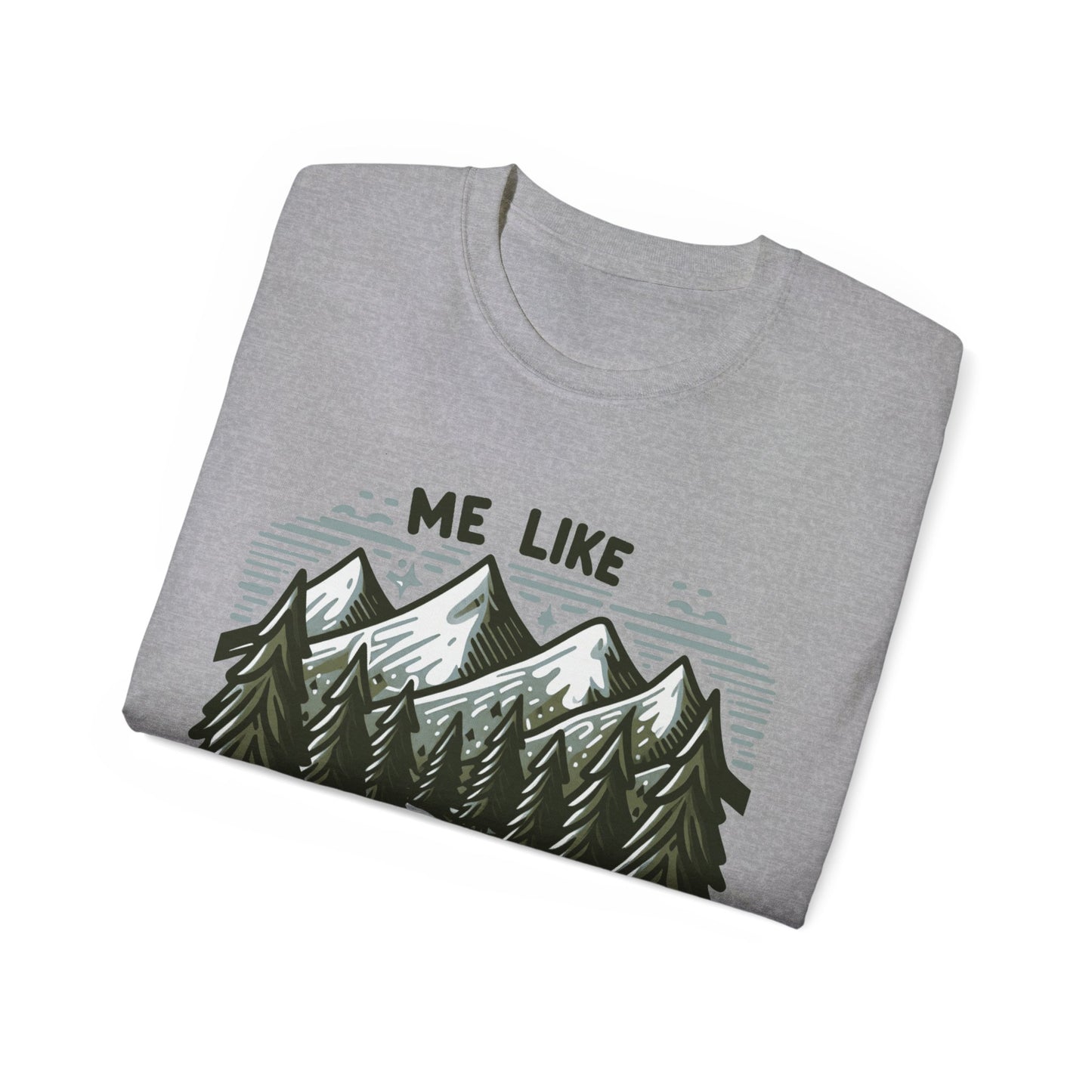 Me Like Mountains! - Unisex Ultra Cotton Tee - (#4)