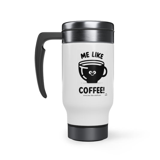 Stainless Steel Travel Mug - Me Like Coffee! (#1)