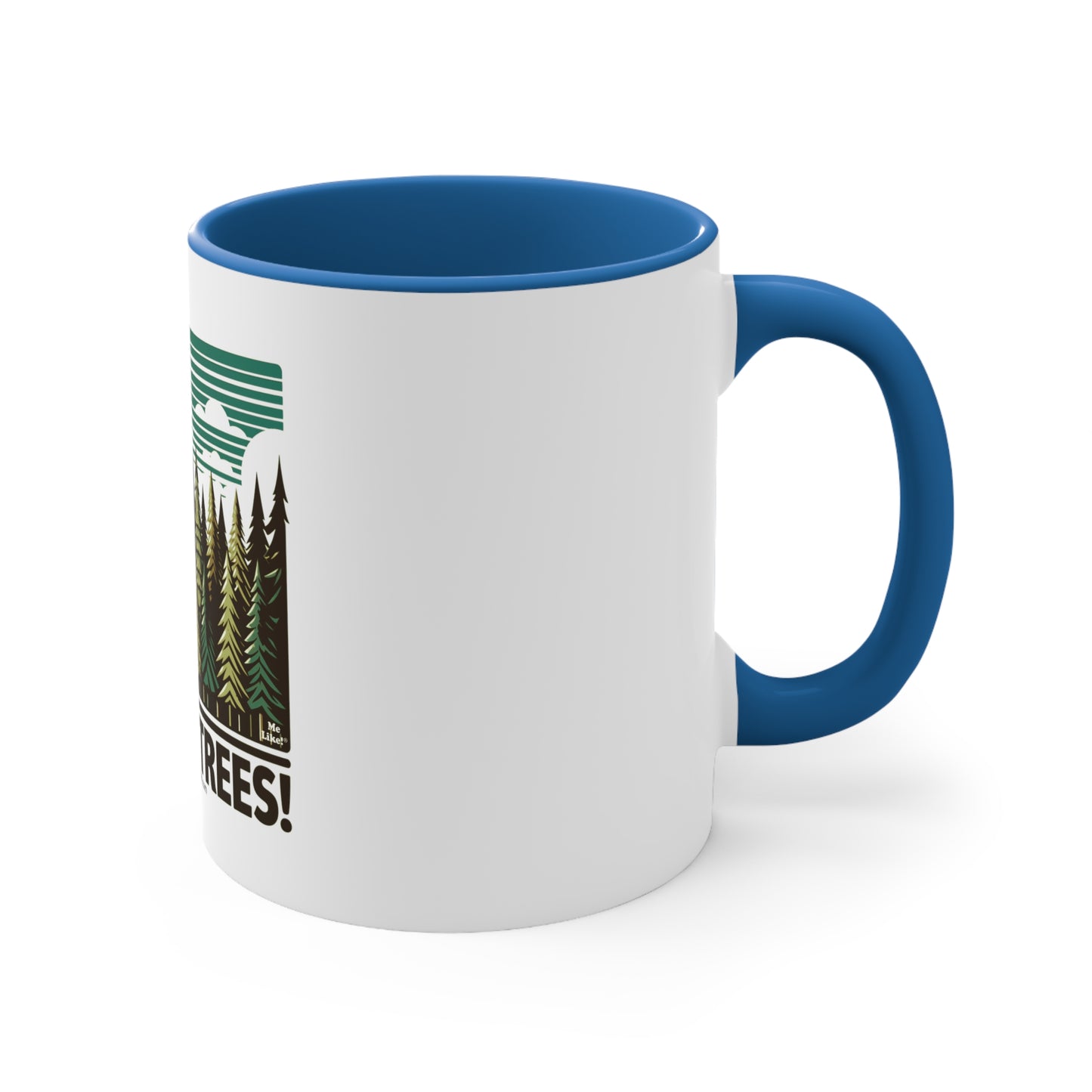 Accent Coffee Mug, 11oz - Me Like Trees! (#5)