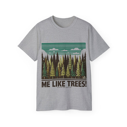 Unisex Ultra Cotton Tee - Me Like Trees! (#5)