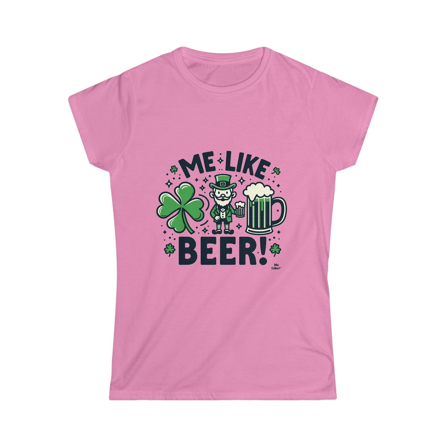 Me Like Beer! - Women's Softstyle Tee -  (St. Patrick's Day #2)