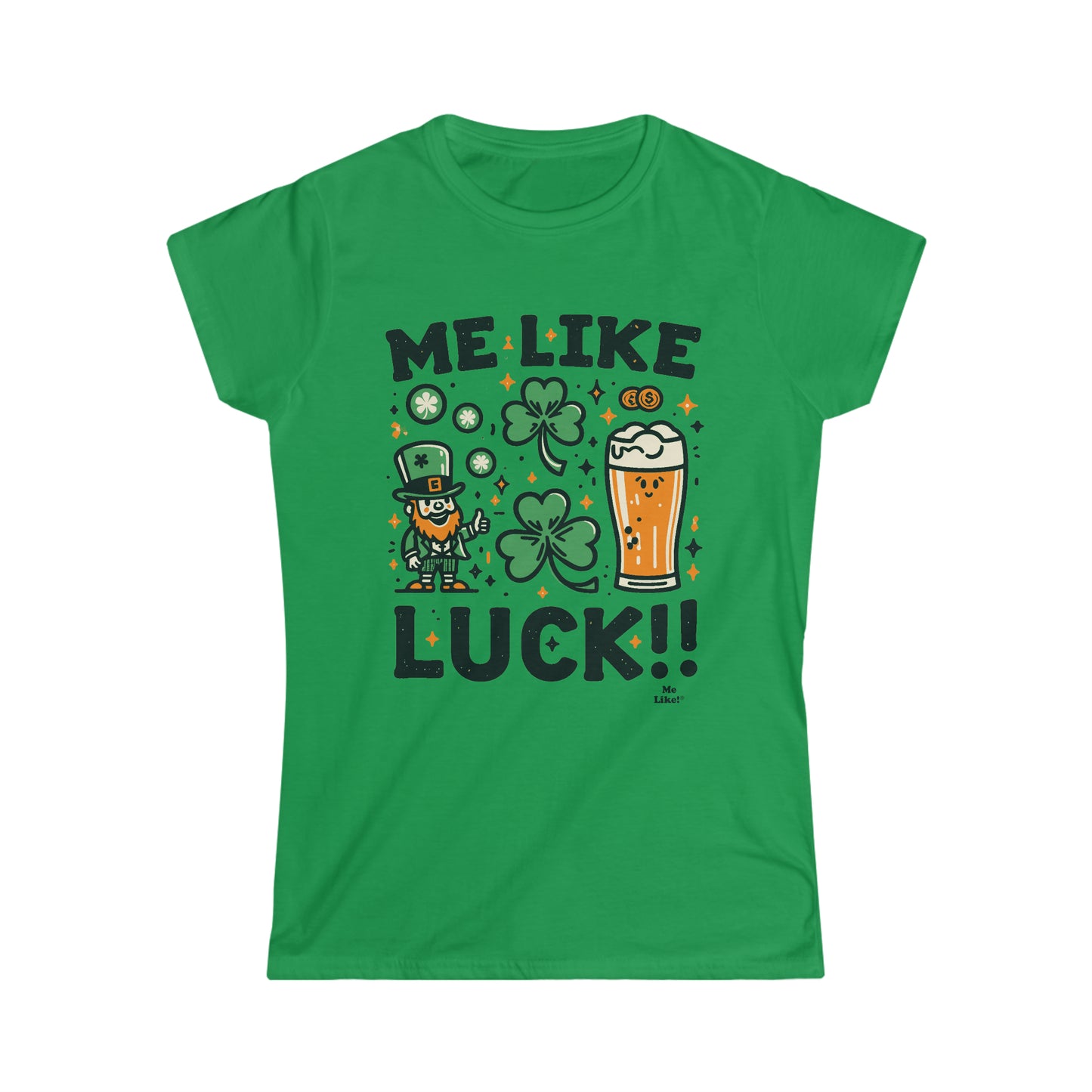 Me Like Luck! - Women's Softstyle Tee -  (St. Patrick's Day #3)