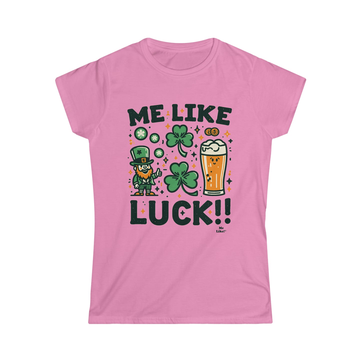 Me Like Luck! - Women's Softstyle Tee -  (St. Patrick's Day #3)