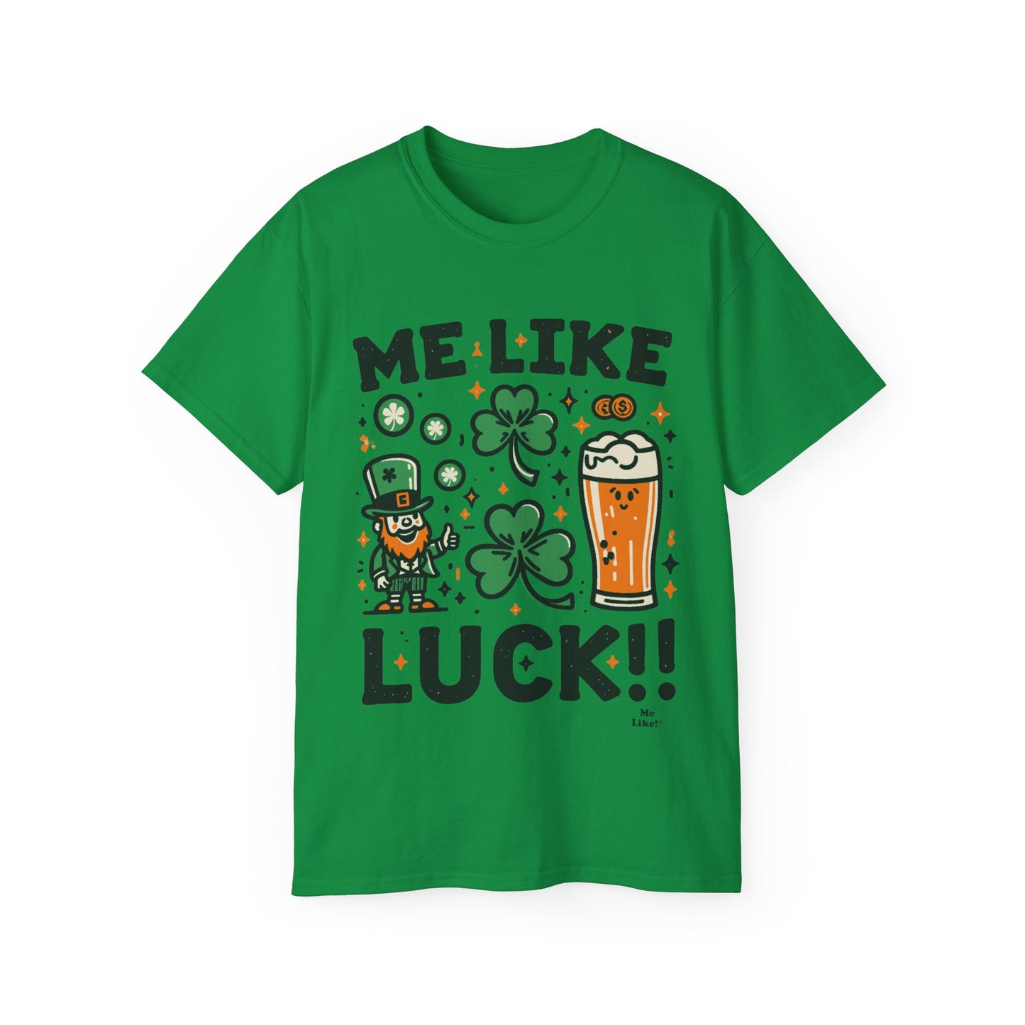 Me Like Luck! - Unisex Ultra Cotton Tee - (St. Patrick's Day #3)