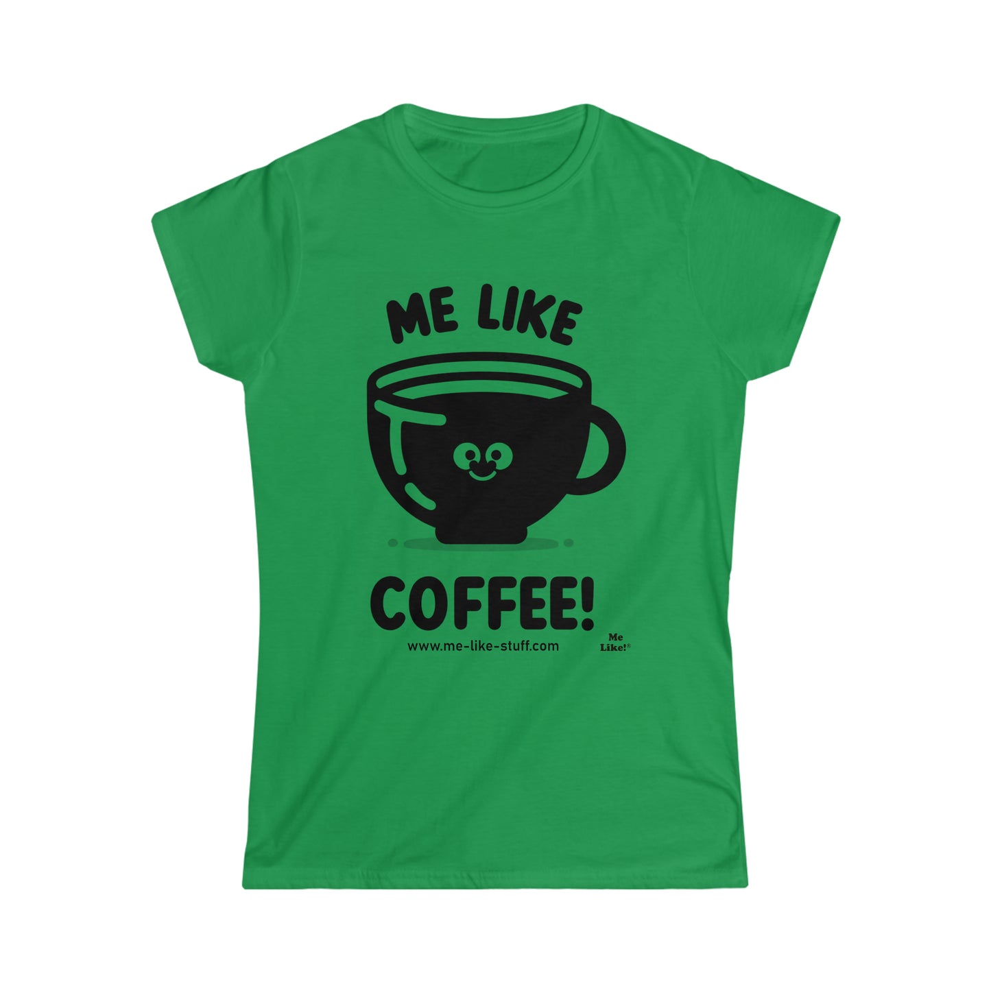 Women's Softstyle Tee - Me Like Coffee! (#1)