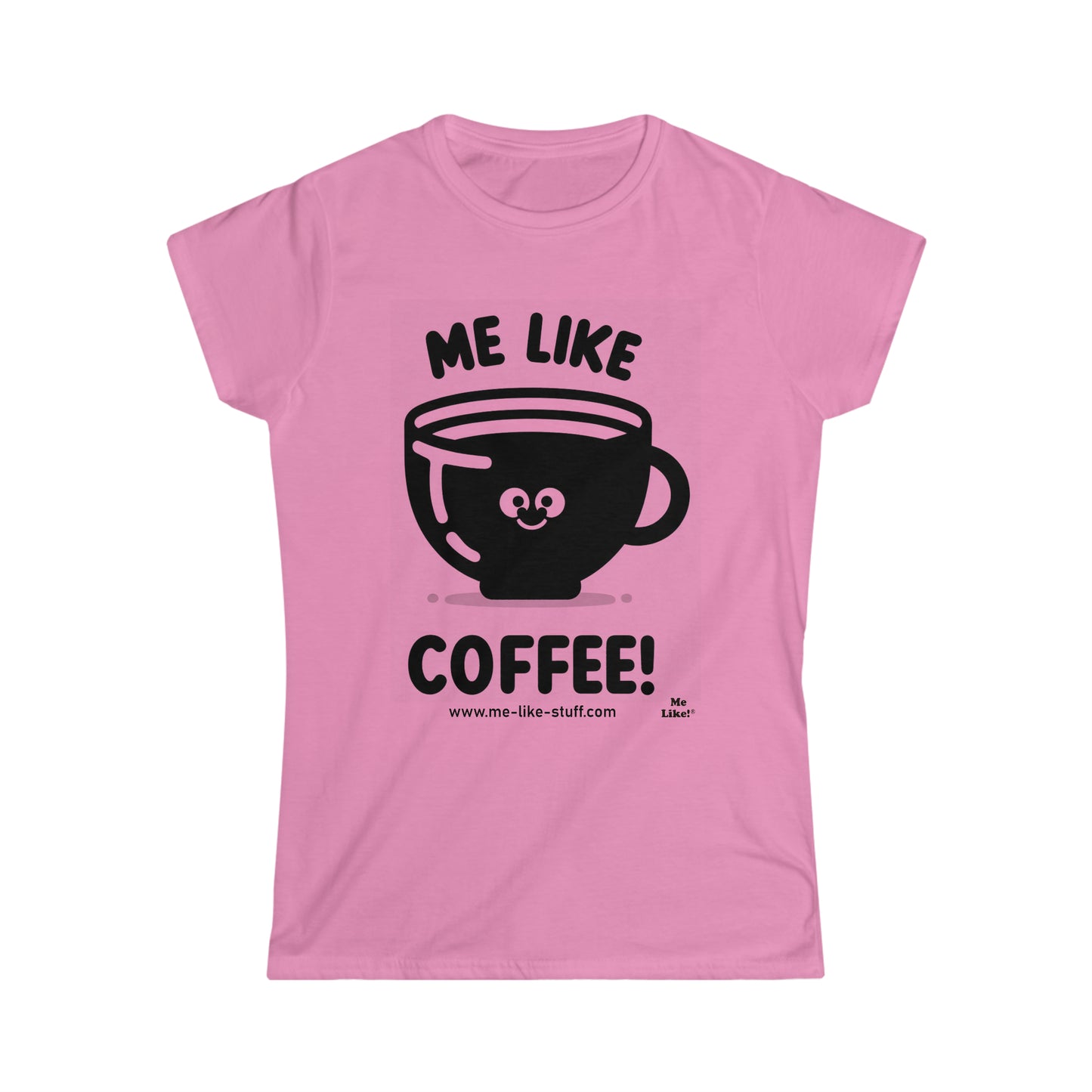 Women's Softstyle Tee - Me Like Coffee! (#1)