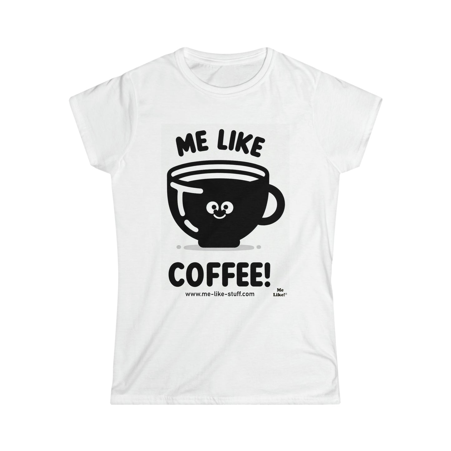 Women's Softstyle Tee - Me Like Coffee! (#1)