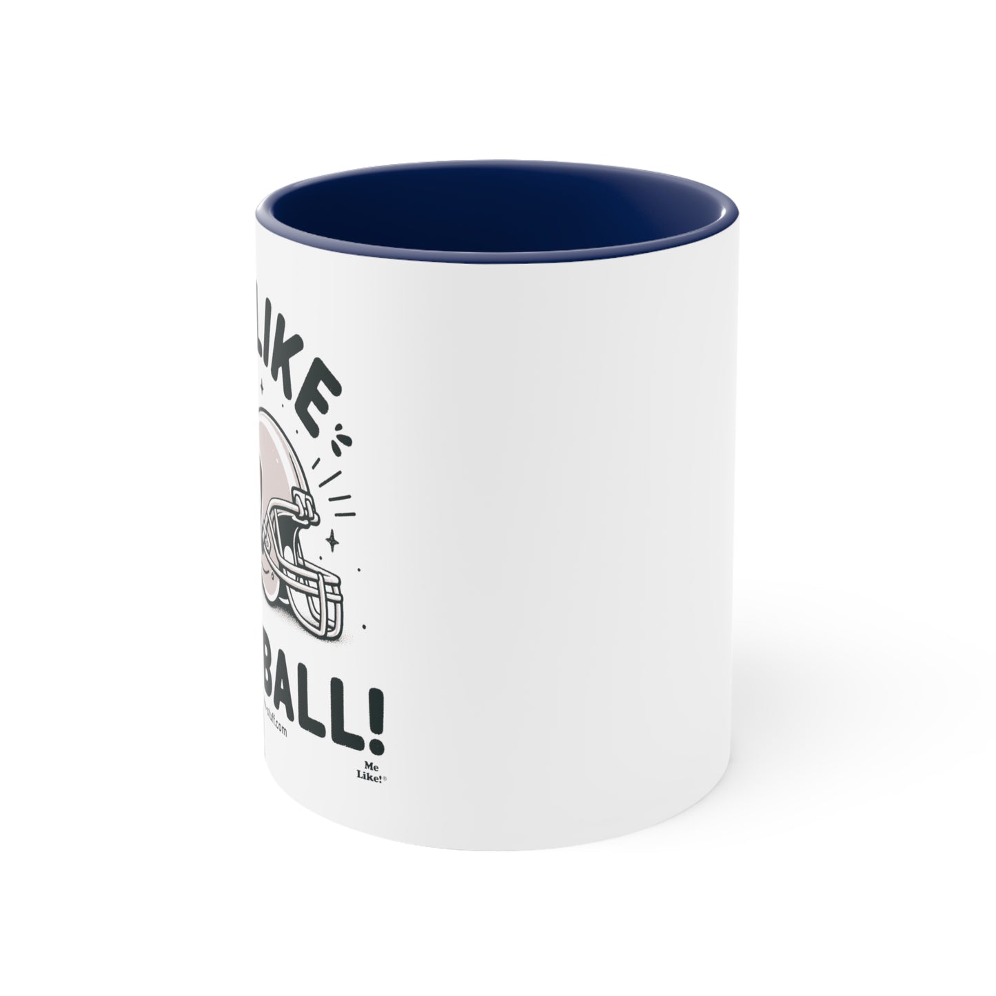 Me Like Football! - Accent Coffee Mug, 11oz - (Football #1)