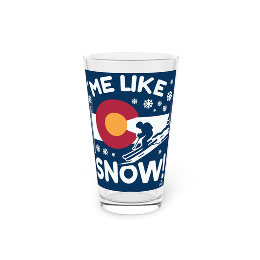 Me Like Snow! - Pint Glass, 16oz - (Ski Colorado #2)