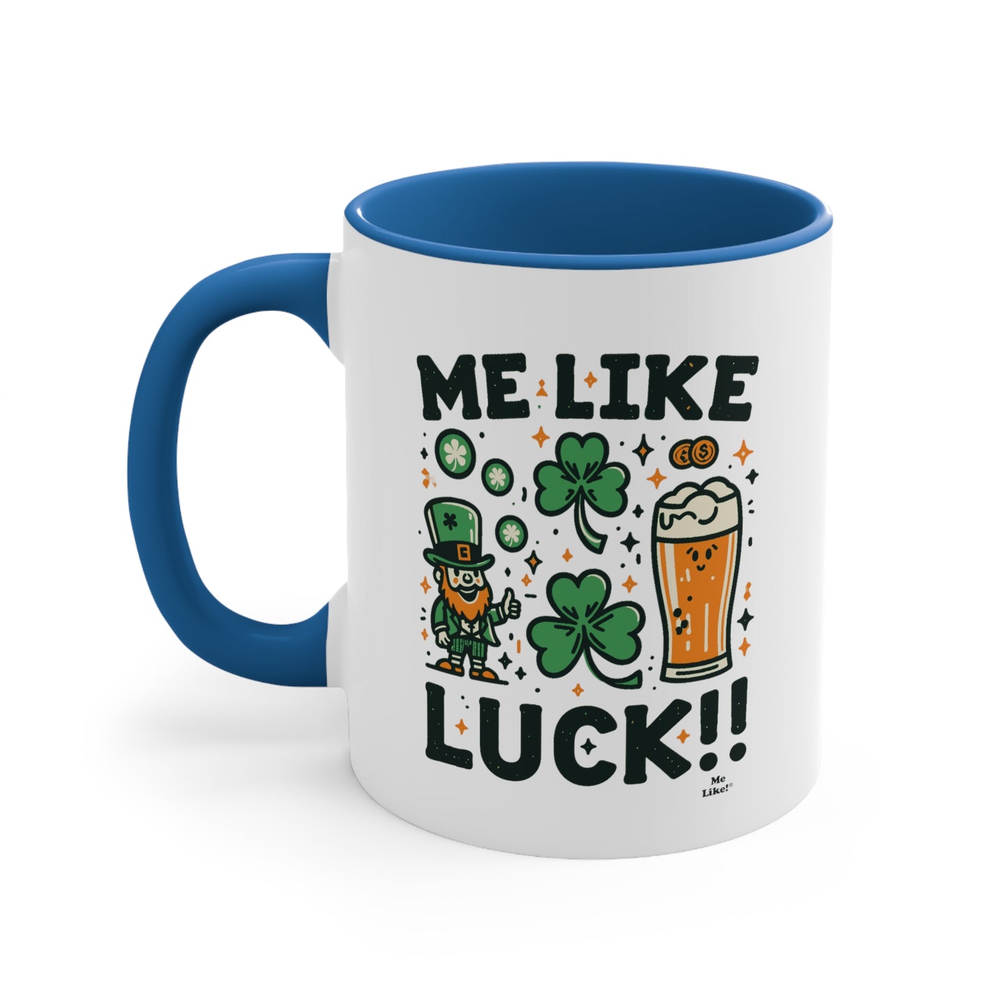 Me Like Luck! - Accent Coffee Mug, 11oz - (St. Patrick's Day #3)