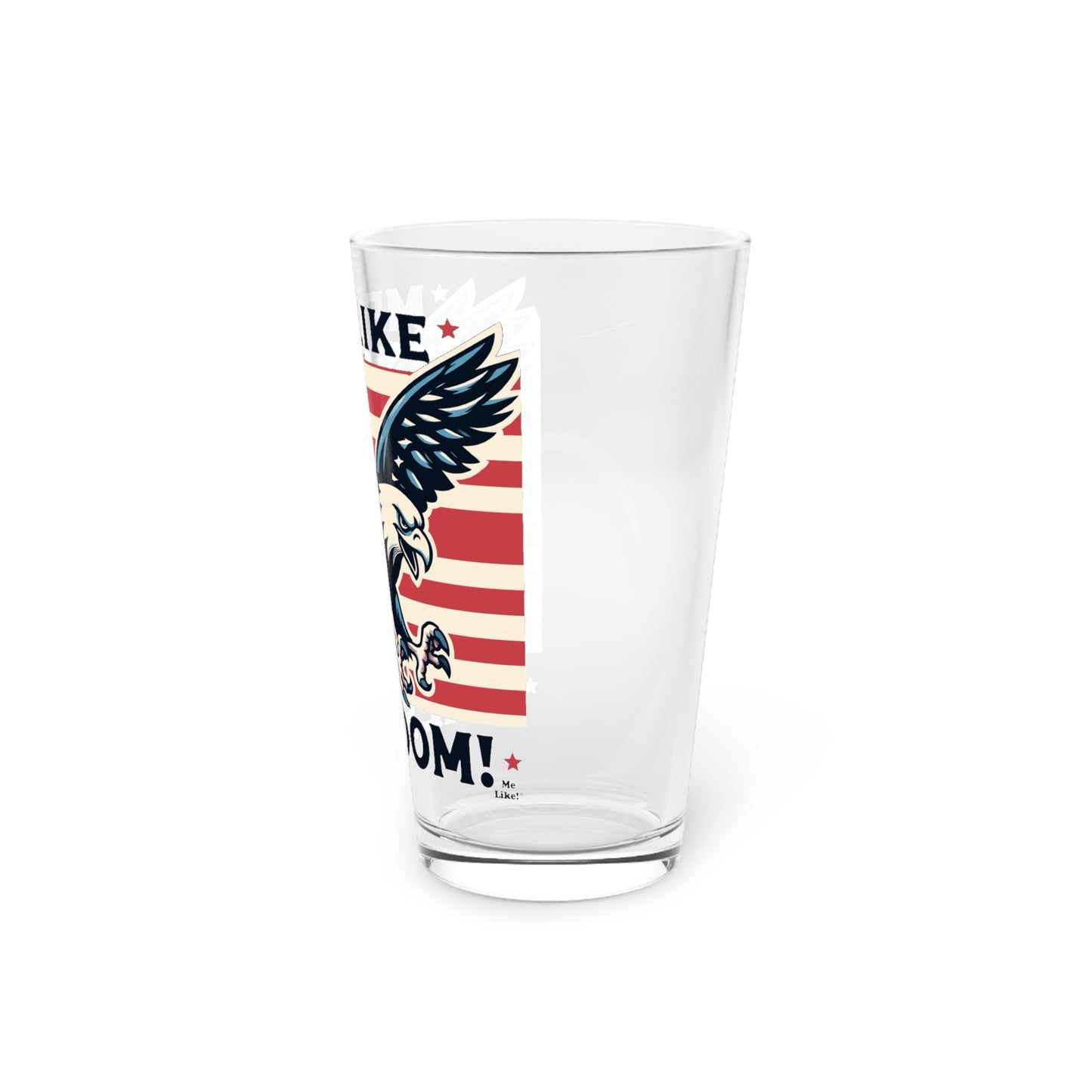 Me Like Freedom! - Pint Glass, 16oz - (Freedom #2)