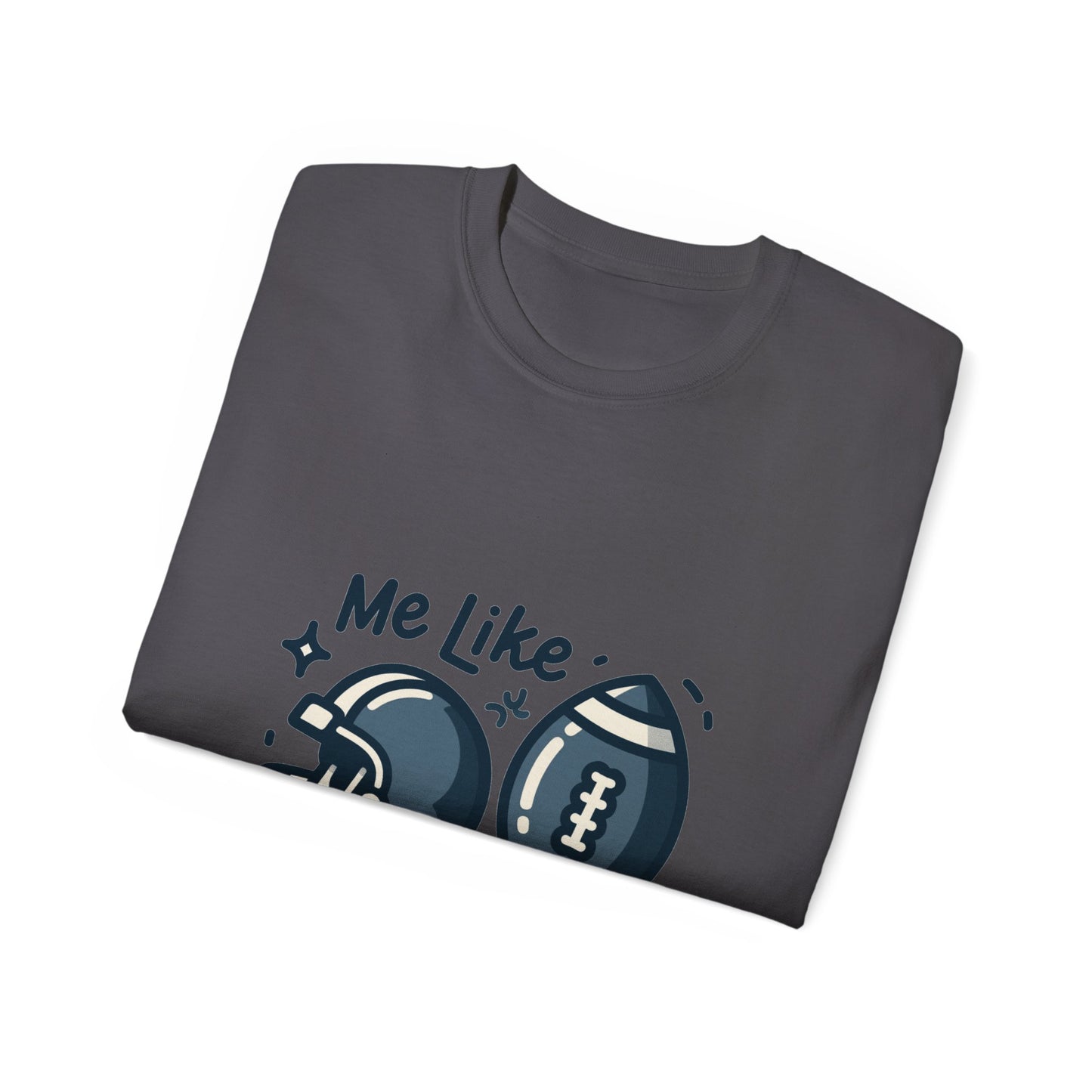 Me Like Football! - Unisex Ultra Cotton Tee - (Football #3)