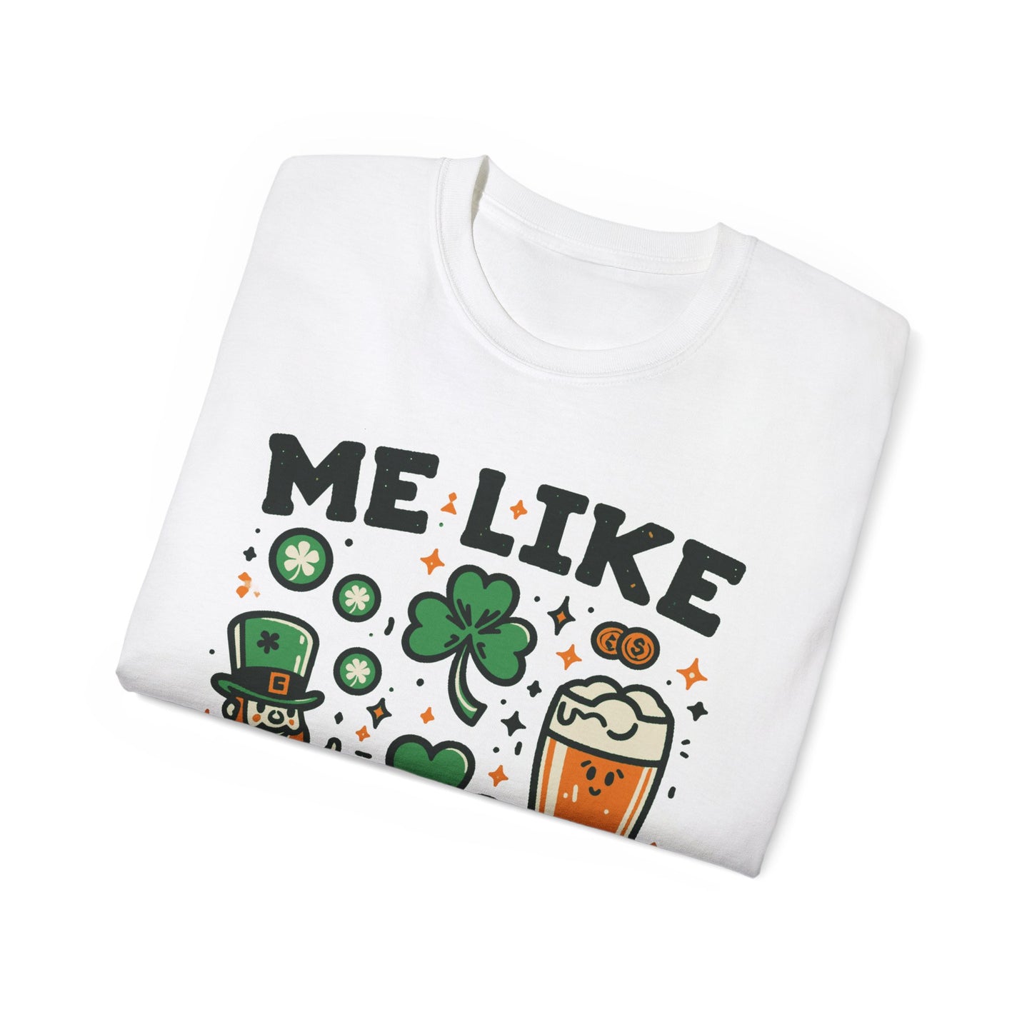 Me Like Luck! - Unisex Ultra Cotton Tee - (St. Patrick's Day #3)