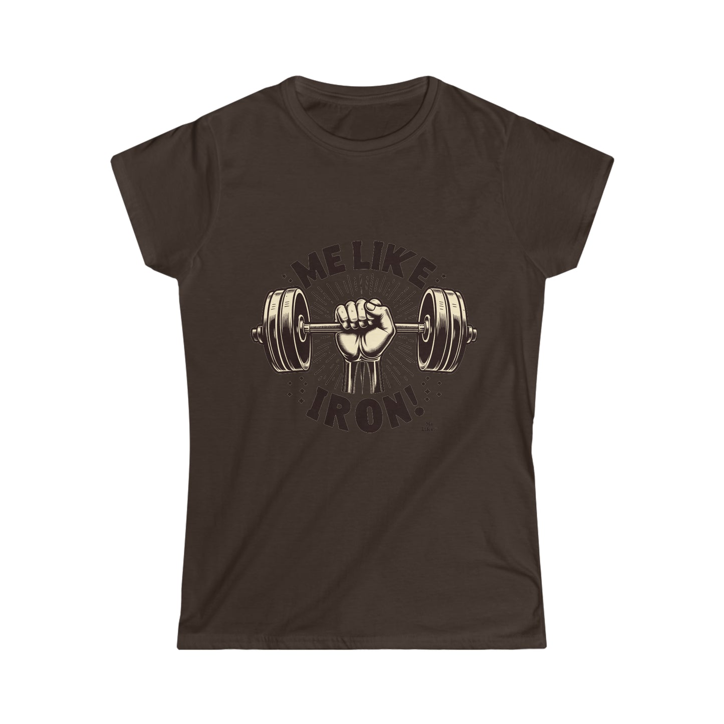 Me Like Iron! - Women's Softstyle Tee -  (Weightlifting #1)