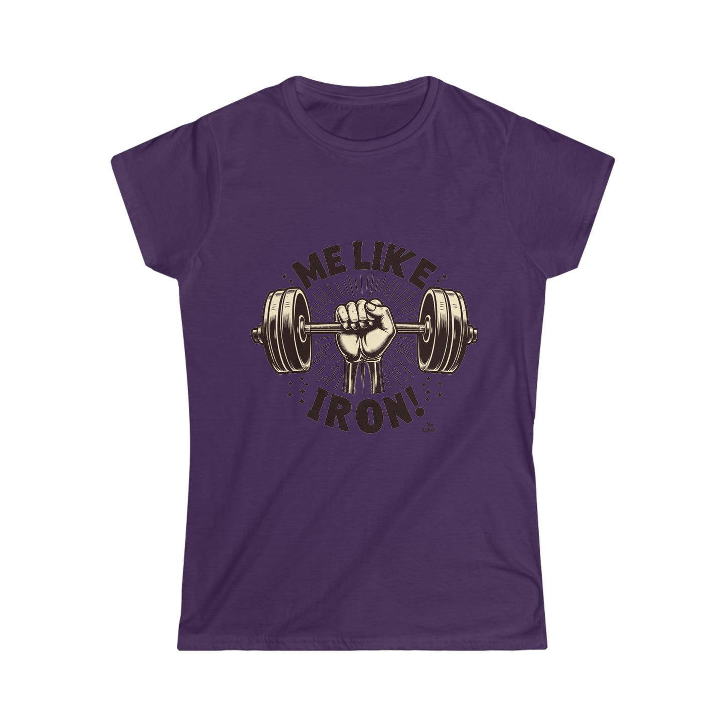 Me Like Iron! - Women's Softstyle Tee -  (Weightlifting #1)