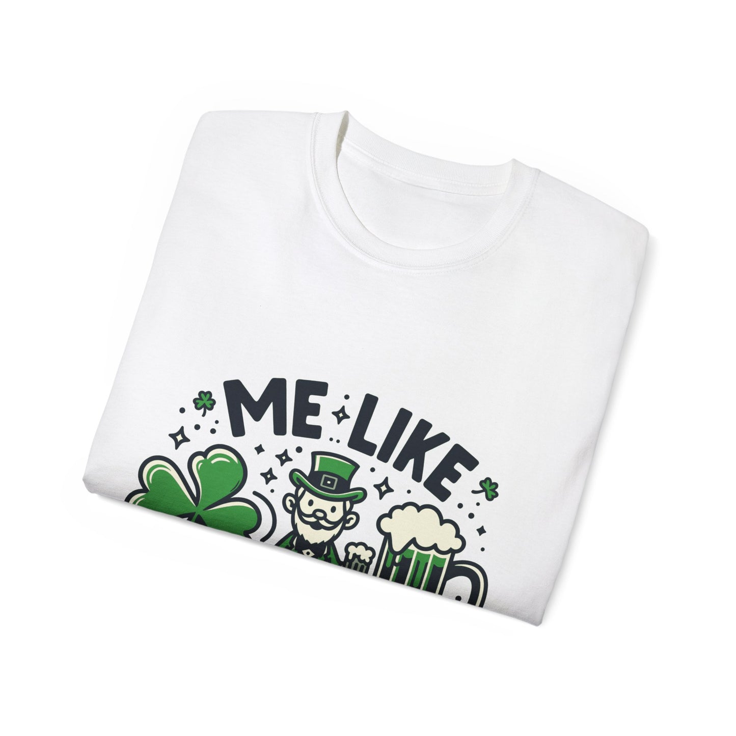 Me Like Beer! - Unisex Ultra Cotton Tee - (St. Patrick's Day #2)