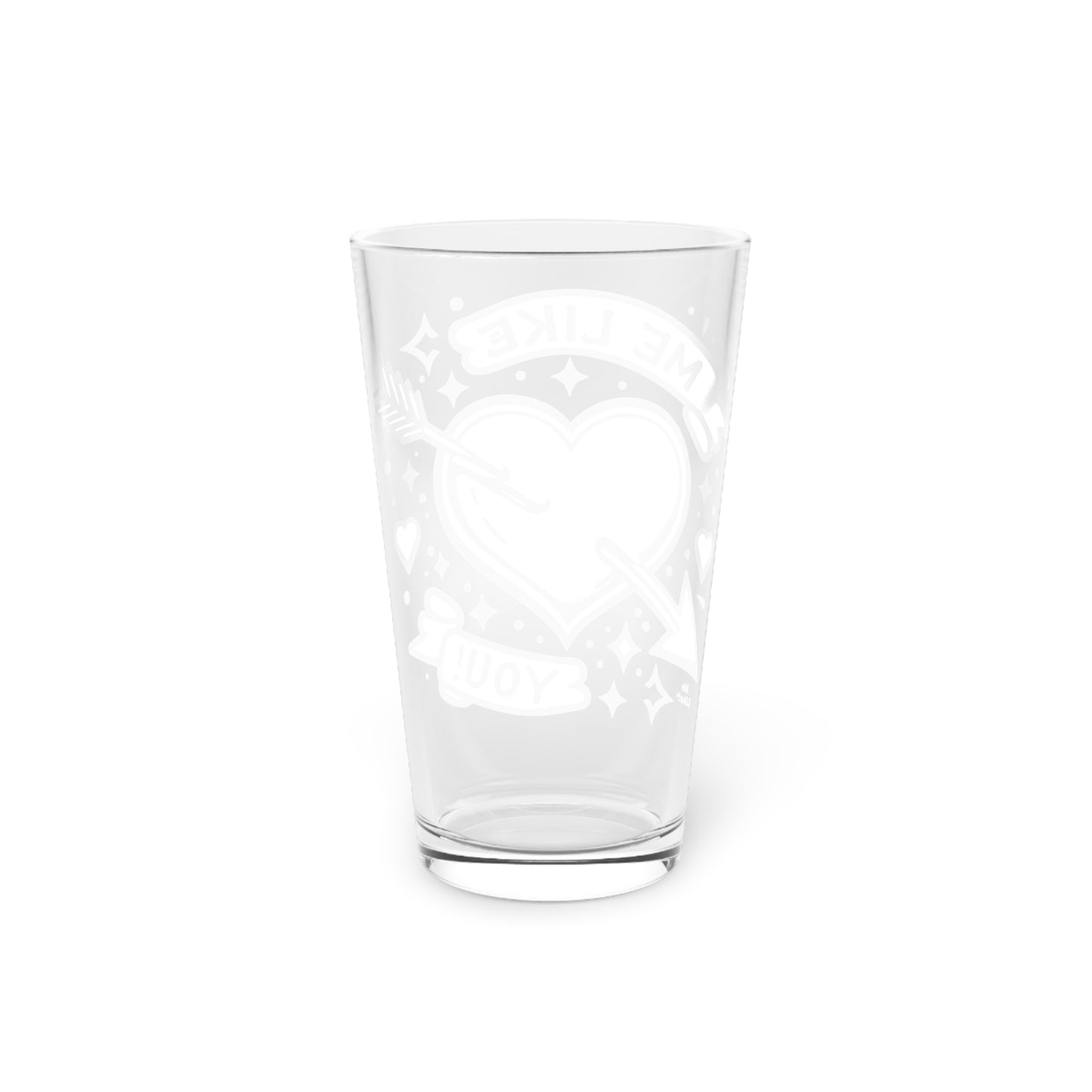 Me Like You! - Pint Glass, 16oz - (Like You #1)