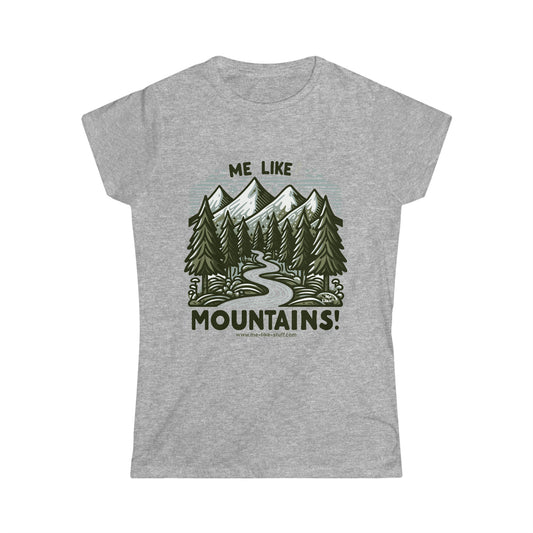 Me Like Mountains! - Women's Softstyle Tee -  (#4)