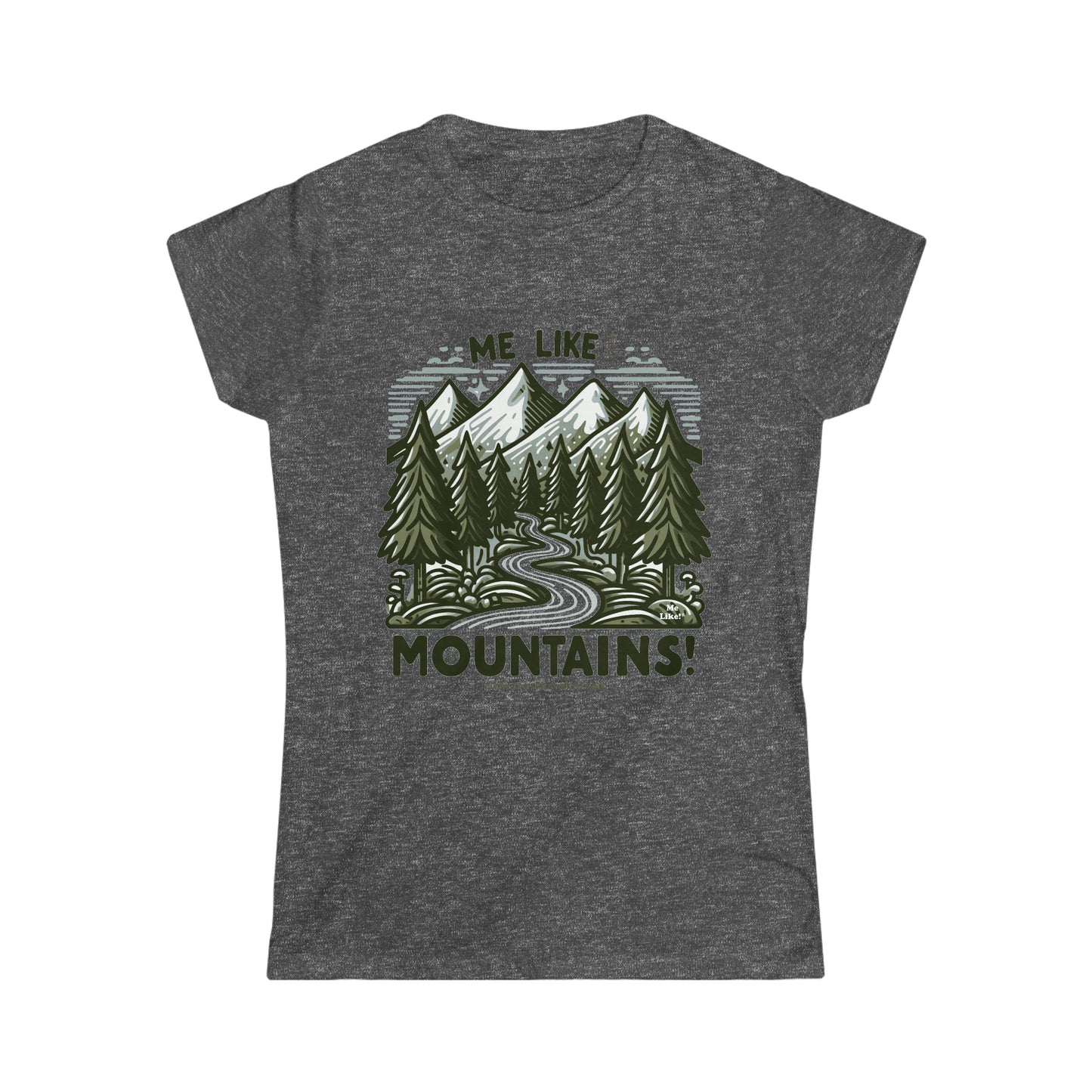 Me Like Mountains! - Women's Softstyle Tee -  (#4)