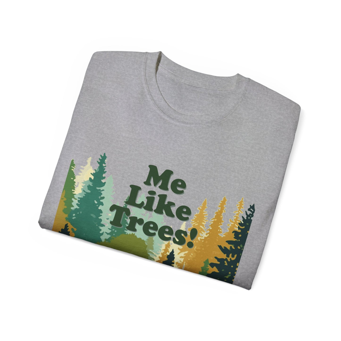 Unisex Ultra Cotton Tee - Me Like Trees! (#3)