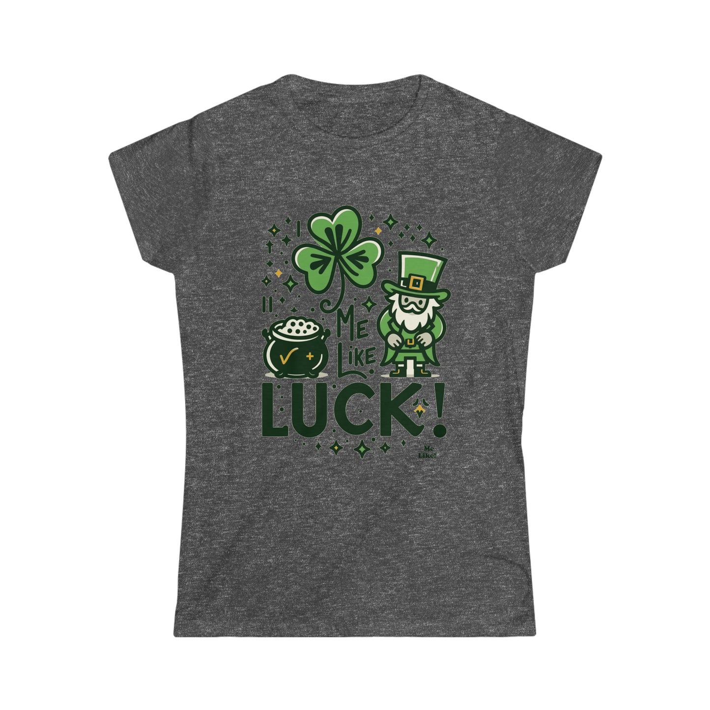 Me Like Luck! - Women's Softstyle Tee -  (St. Patrick's Day #4)