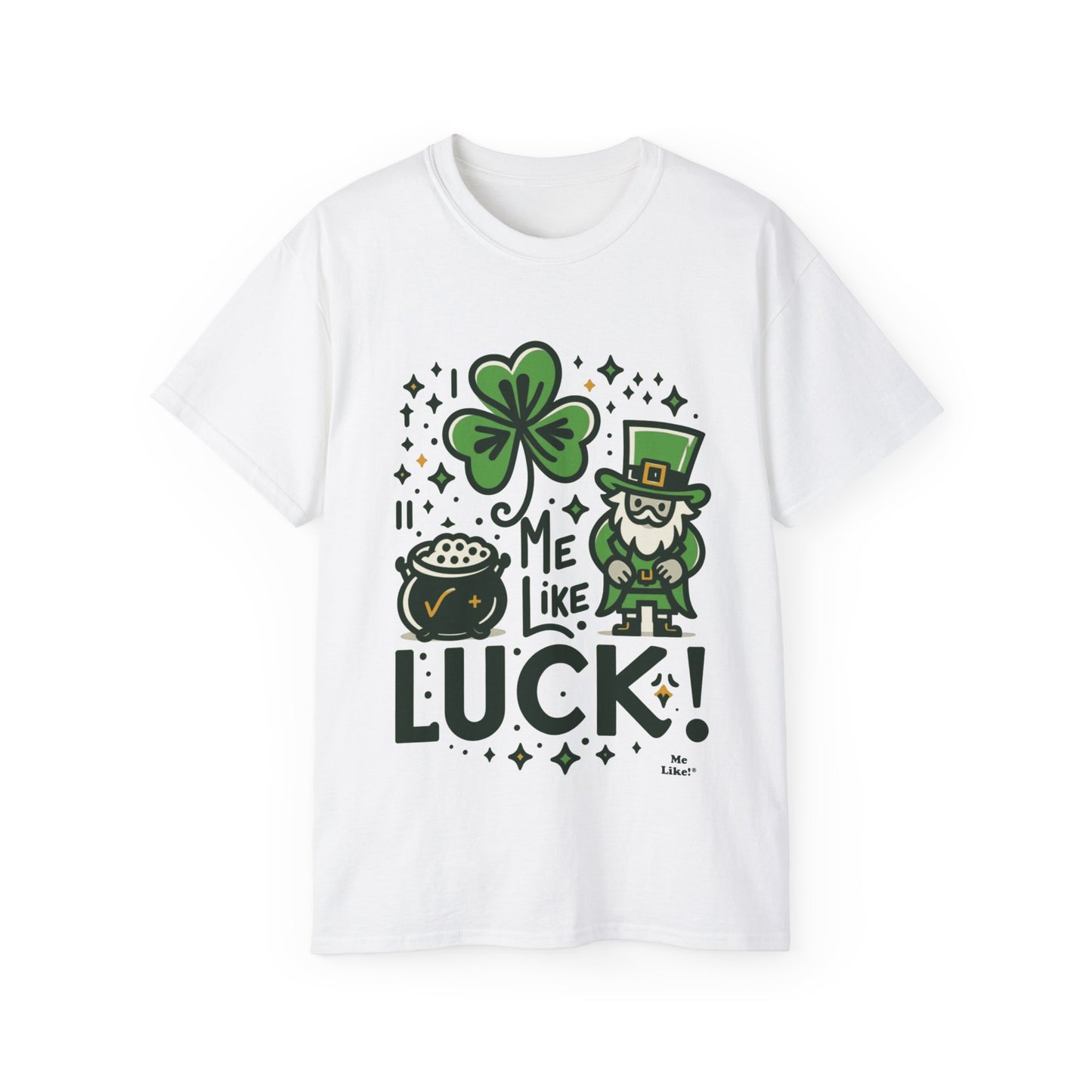 Me Like Luck! - Unisex Ultra Cotton Tee - (St. Patrick's Day #4)