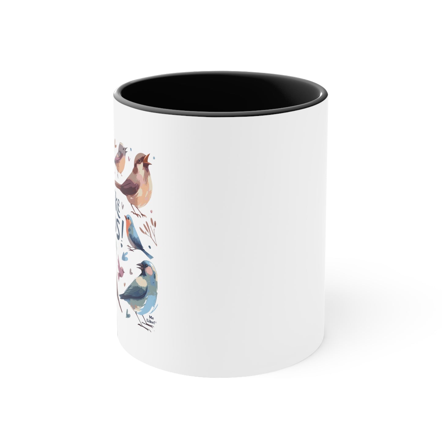 Me Like Birds! - Accent Coffee Mug, 11oz - (Birds #2)