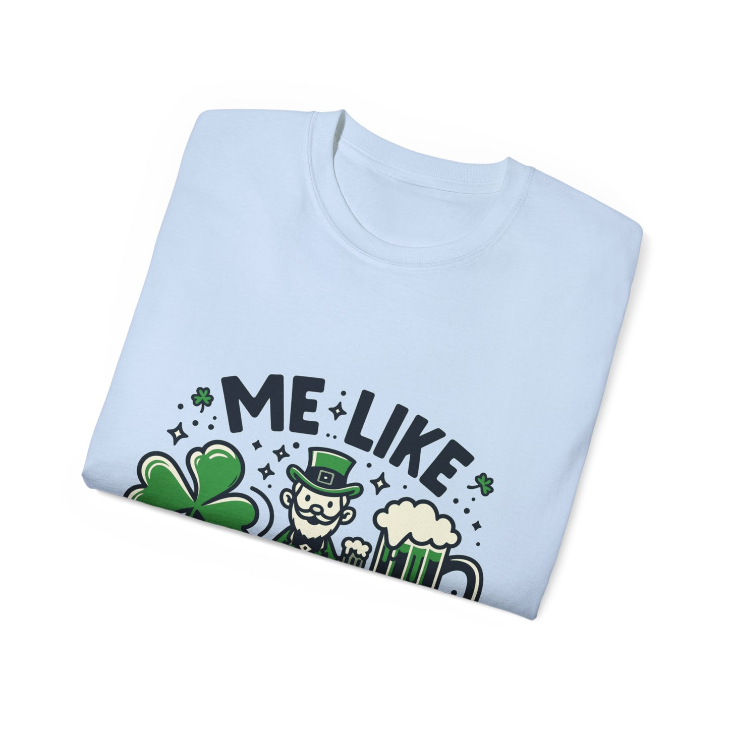 Me Like Beer! - Unisex Ultra Cotton Tee - (St. Patrick's Day #2)