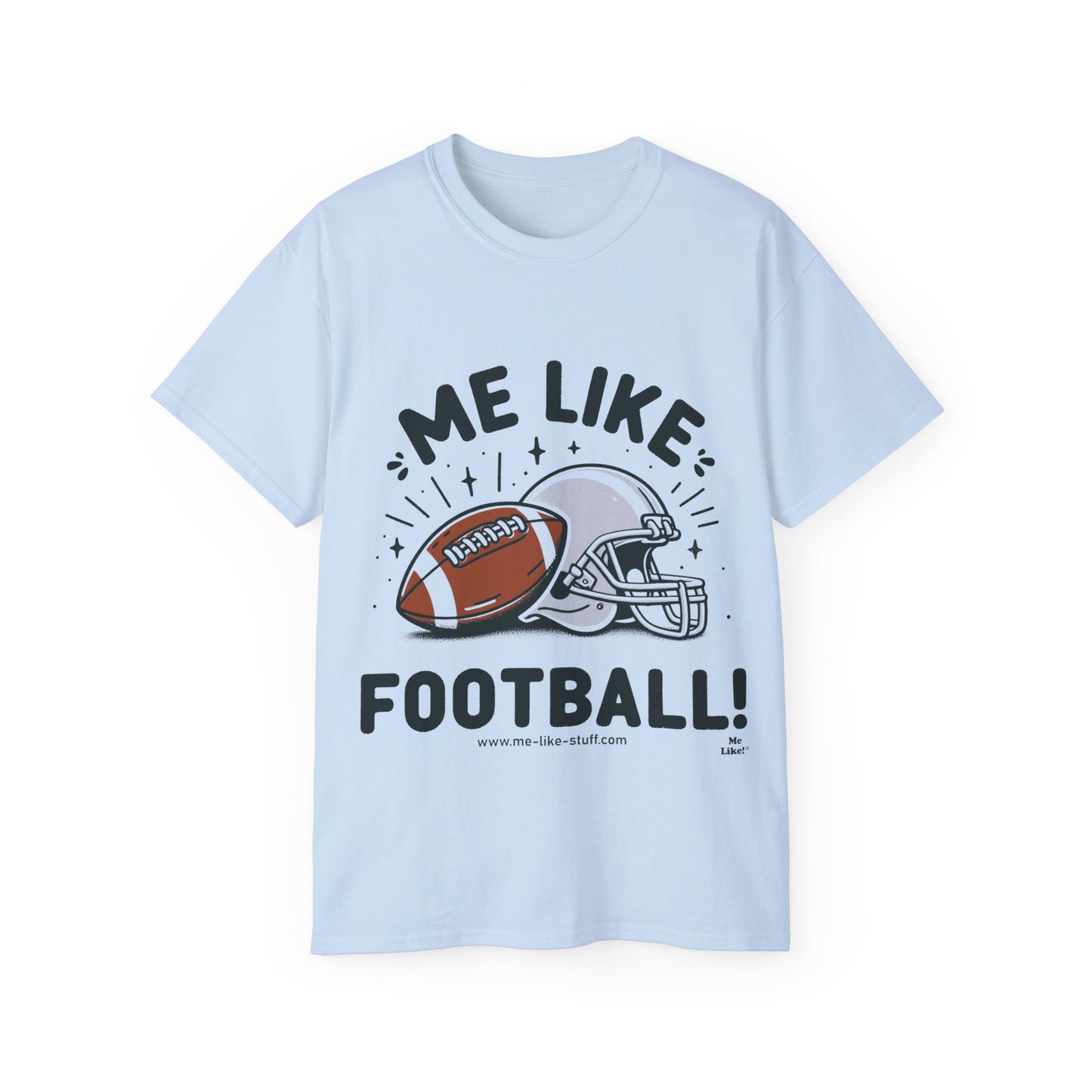 Unisex Ultra Cotton Tee - Me Like Football! (Football #1)