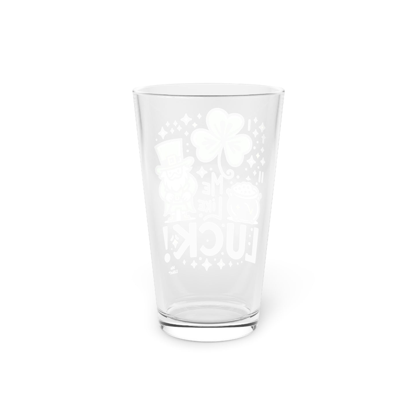 Me Like Luck! - Pint Glass, 16oz - (St. Patrick's Day #4)