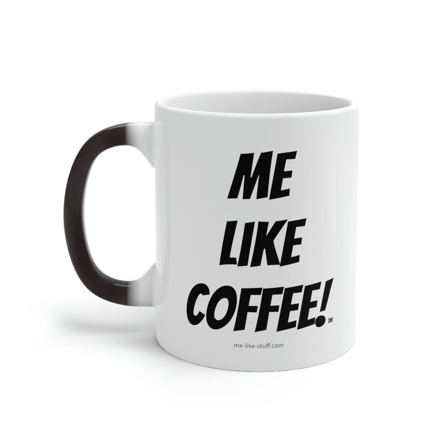 Color Changing Mug - Me Like Coffee!